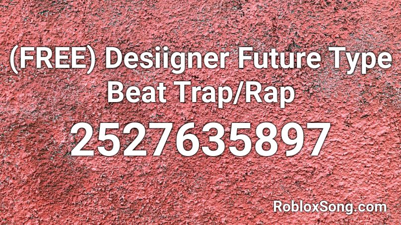 Free Desiigner Future Type Beat Trap Rap Roblox Id Roblox Music Codes - roblox gobline slayer song id