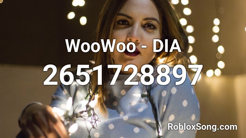 WooWoo - DIA  Roblox ID