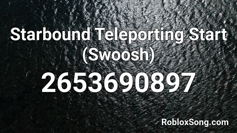 Starbound Teleporting Start (Swoosh) Roblox ID