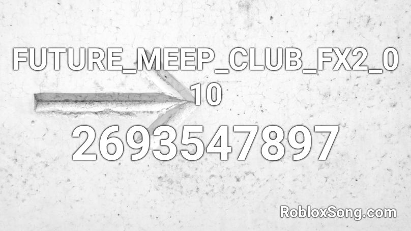 FUTURE_MEEP_CLUB_FX2_010 Roblox ID