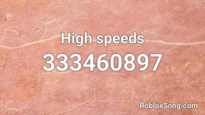 High speeds Roblox ID
