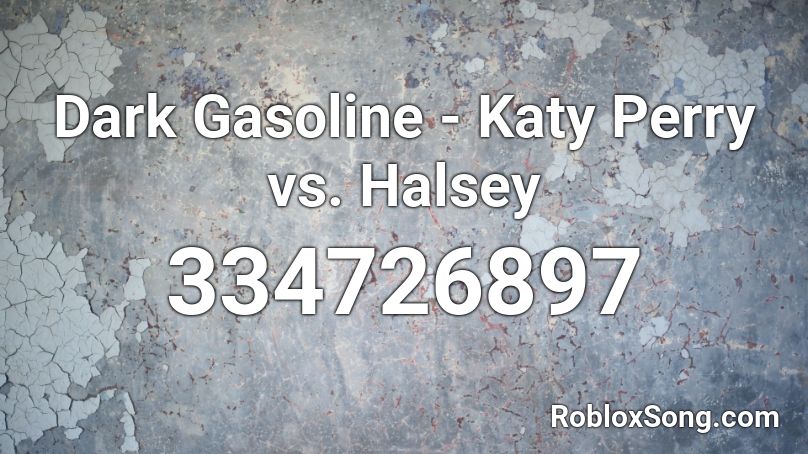 Dark Gasoline - Katy Perry vs. Halsey Roblox ID
