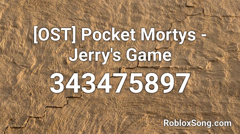 [OST] Pocket Mortys - Jerry's Game Roblox ID