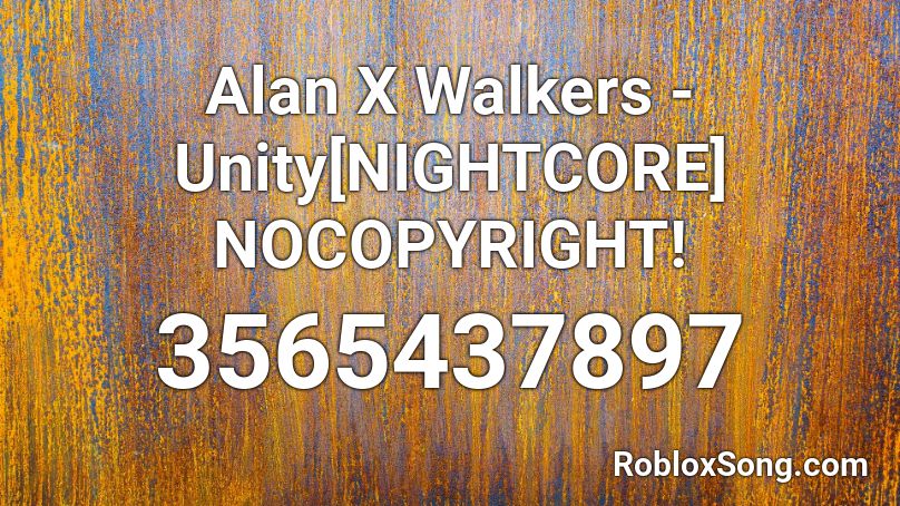 Alan X Walkers - Unity[NIGHTCORE] NOCOPYRIGHT! Roblox ID