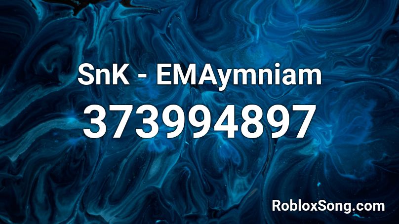 SnK - EMAymniam Roblox ID
