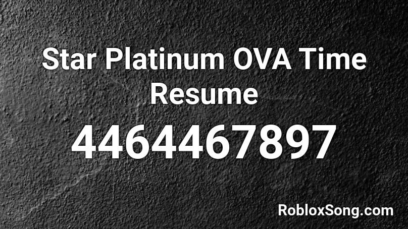 Star Platinum OVA Time Resume Roblox ID