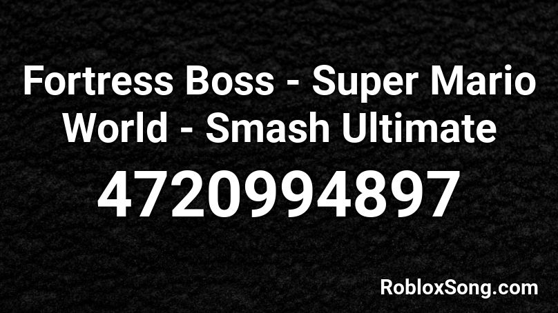 Fortress Boss - Super Mario World - Smash Ultimate Roblox ID