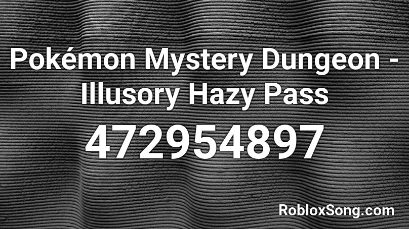 Pokémon Mystery Dungeon - Illusory Hazy Pass Roblox ID