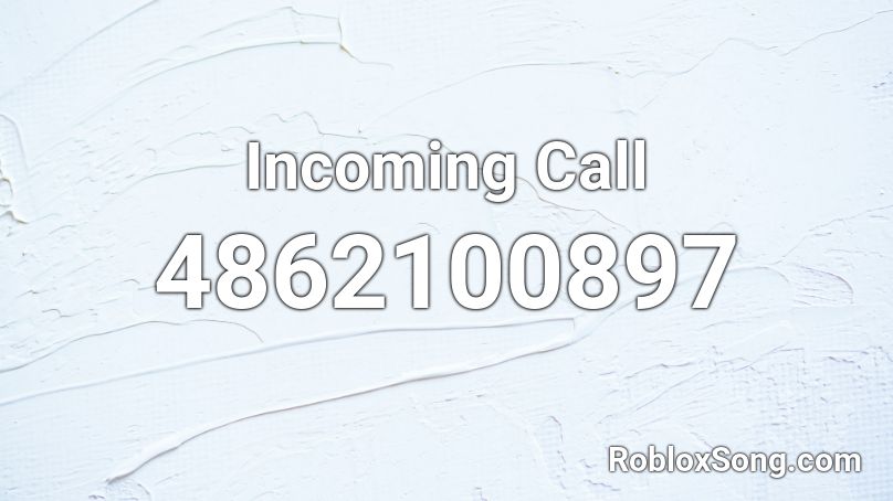 Incoming Call Roblox ID