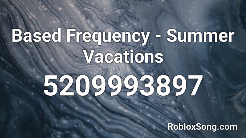 Based Frequency - Summer Vacations Roblox ID