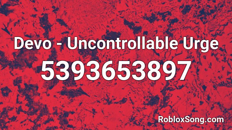 Devo - Uncontrollable Urge Roblox ID