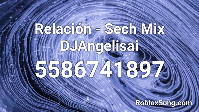 Relación - Sech Mix DJAngelisai Roblox ID