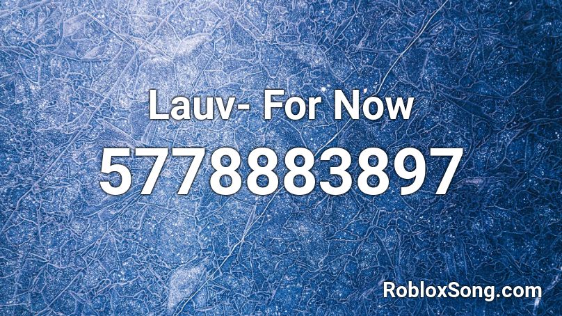 Lauv- For Now Roblox ID