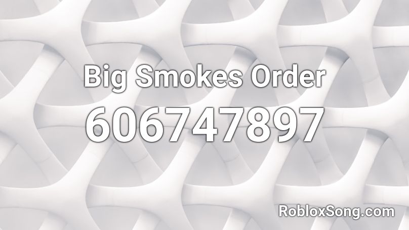 Big Smokes Order Roblox Id Roblox Music Codes - roblox big smoke order loud