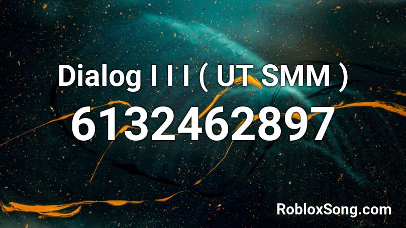 Dialog I I I ( UT SMM ) Roblox ID