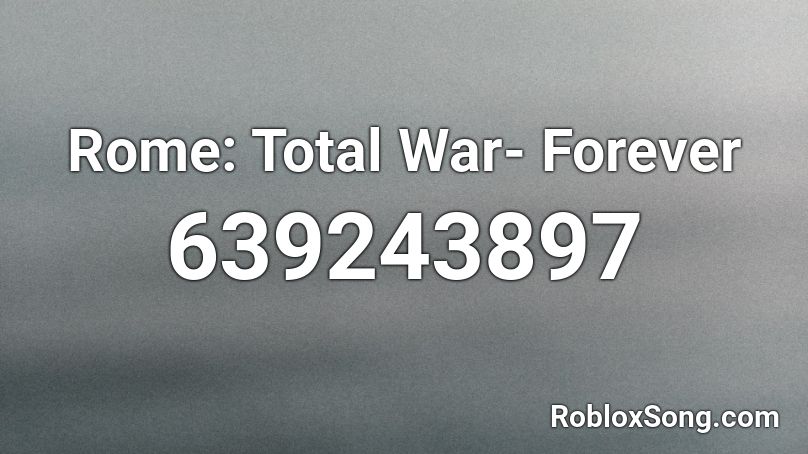 Rome: Total War- Forever Roblox ID