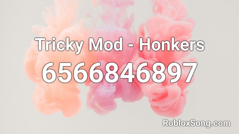 Tricky Mod - Honkers (110 SALES!) Roblox ID