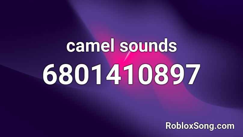 camel sounds Roblox ID
