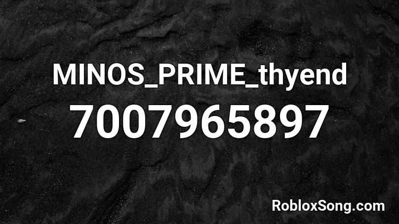 MINOS_PRIME_thyend Roblox ID