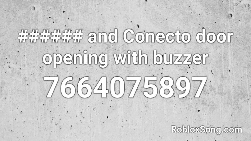 ###### and Conecto door opening with buzzer Roblox ID