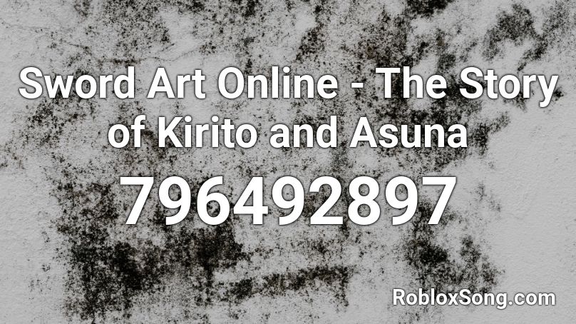 Sword Art Online - The Story of Kirito and Asuna Roblox ID