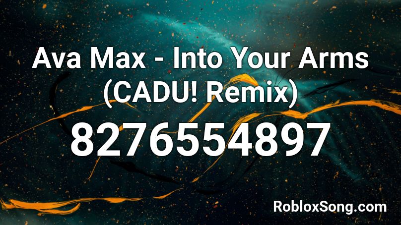 Ava Max - Into Your Arms (CADU! Remix) Roblox ID