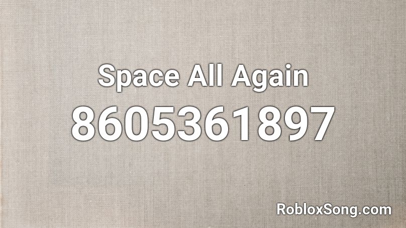 Space All Again Roblox ID