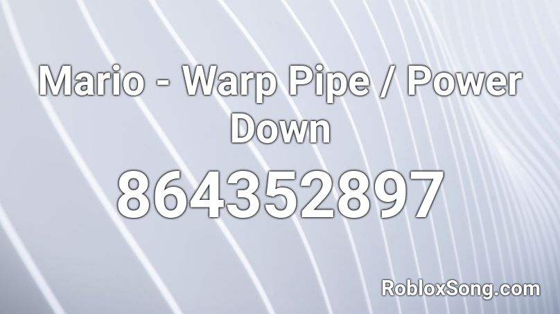 Mario - Warp Pipe / Power Down Roblox ID