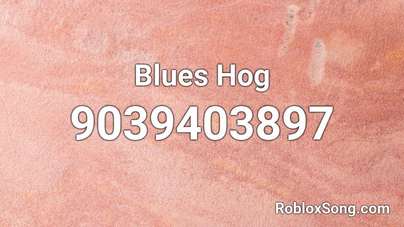 Blues Hog Roblox ID