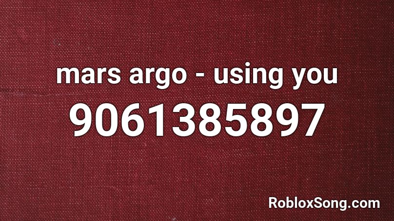 mars argo - using you Roblox ID