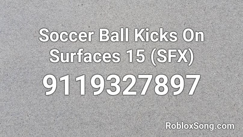 Soccer Ball Kicks On Surfaces 15 (SFX) Roblox ID