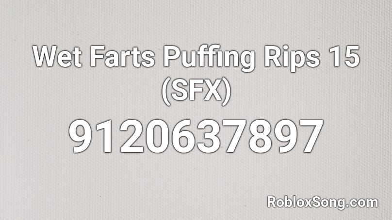 Wet Farts Puffing Rips 15 (SFX) Roblox ID