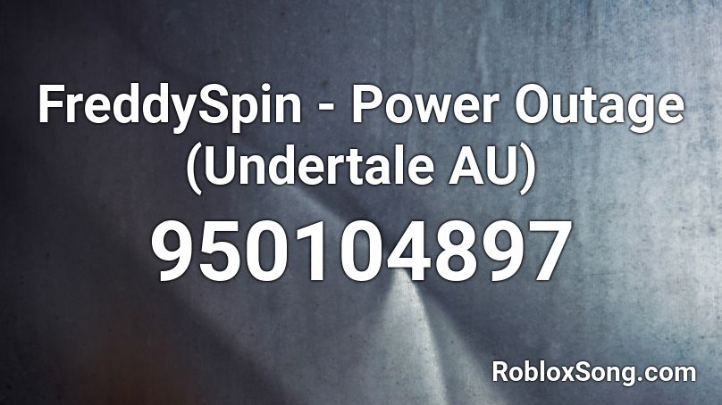FreddySpin - Power Outage (Undertale AU) Roblox ID