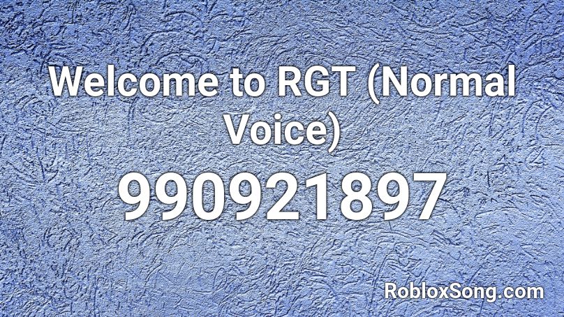 Welcome to RGT (Normal Voice) Roblox ID