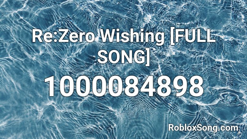 Re:Zero Wishing [FULL SONG] Roblox ID