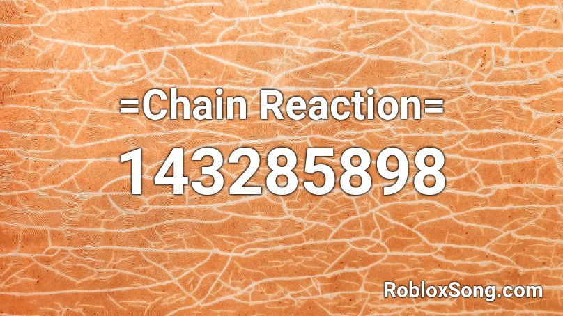 =Chain Reaction= Roblox ID