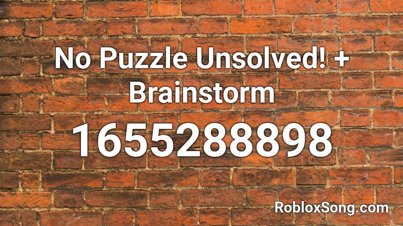 No Puzzle Unsolved! + Brainstorm Roblox ID