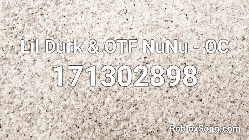 Lil Durk & OTF NuNu - OC Roblox ID