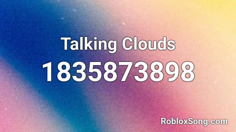 Talking Clouds Roblox ID