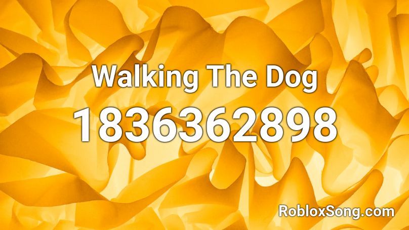 Walking The Dog Roblox ID