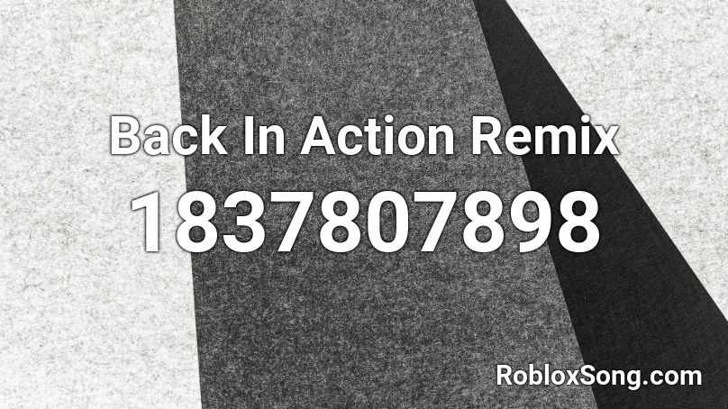 Back In Action Remix Roblox ID