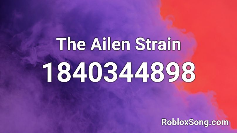 The Ailen Strain Roblox ID