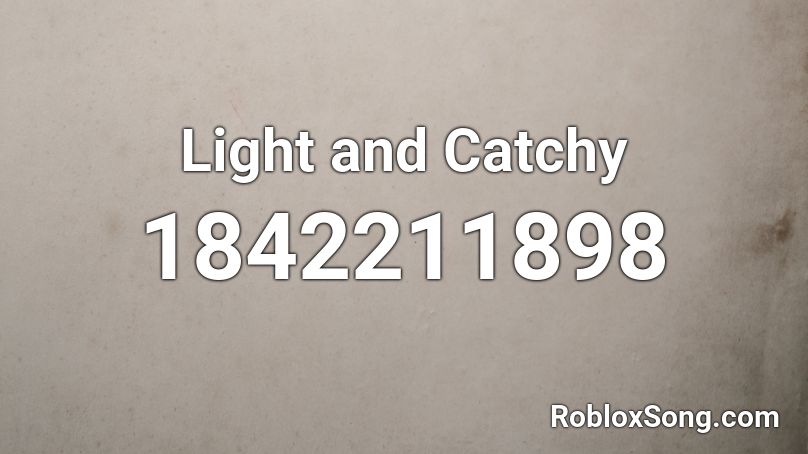 Light and Catchy Roblox ID