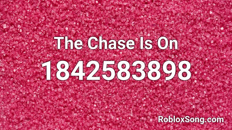 The Chase Is On Roblox ID