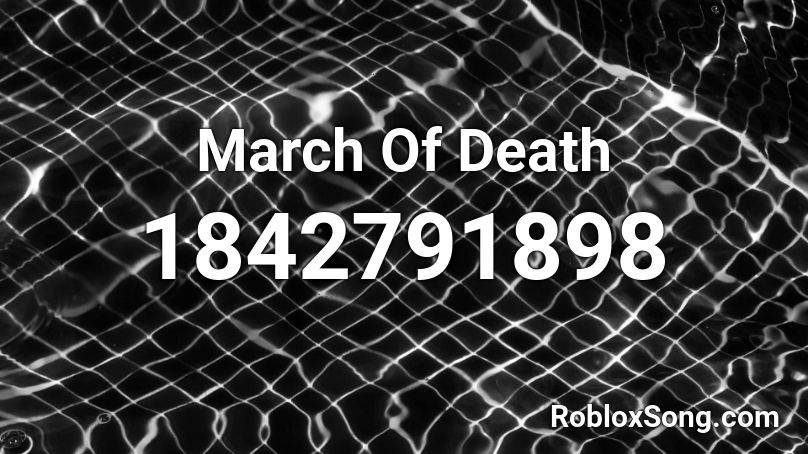 March Of Death Roblox ID