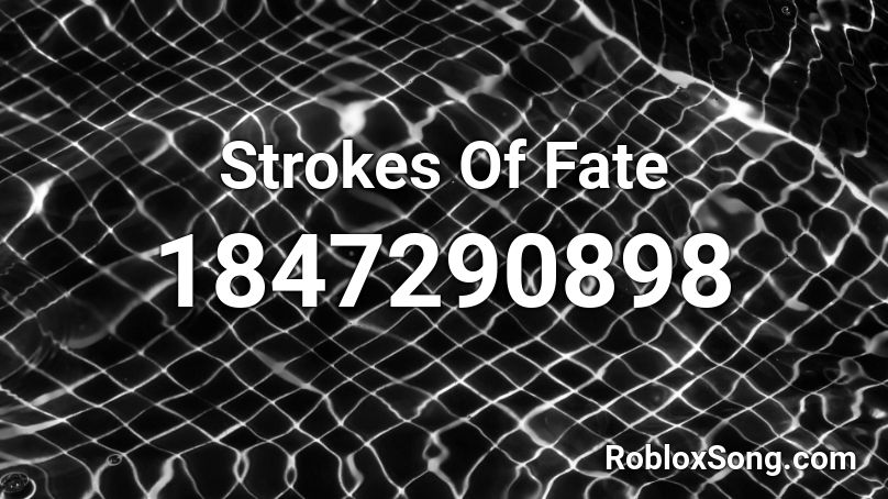 Strokes Of Fate Roblox ID