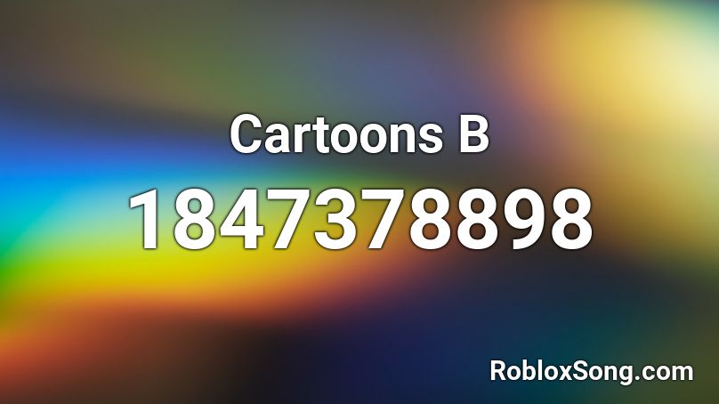 Cartoons B Roblox ID