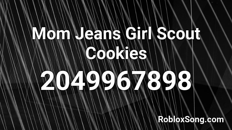 Mom Jeans Girl Scout Cookies Roblox ID