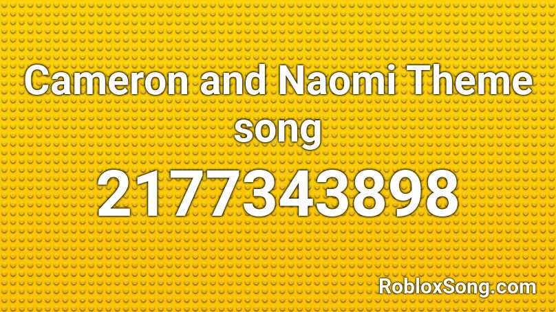 Cameron and Naomi Theme song Roblox ID