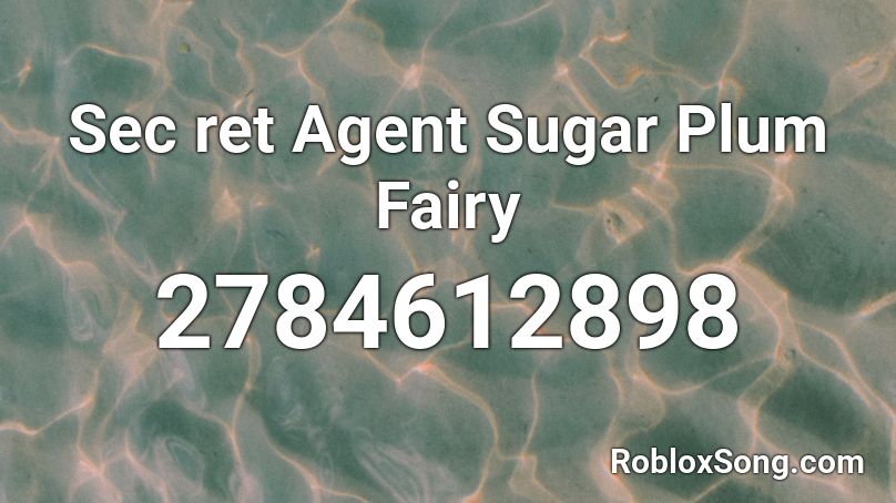 Sec ret Agent Sugar Plum Fairy Roblox ID